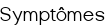 Symptômes